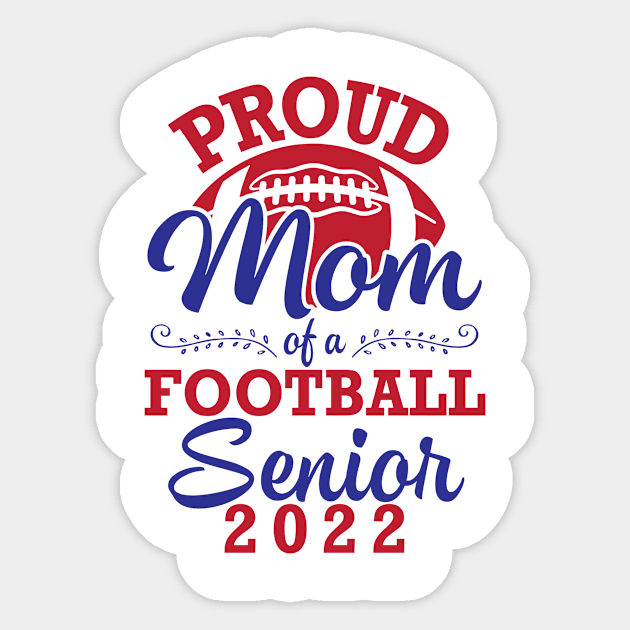 Proud Mom Of A Football Senior 2022 Class Of School Player Sticker by joandraelliot